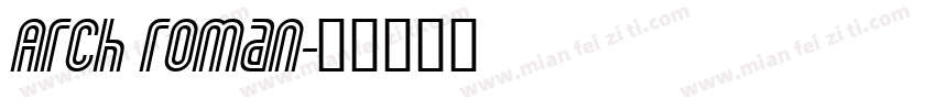 Arch roman字体转换